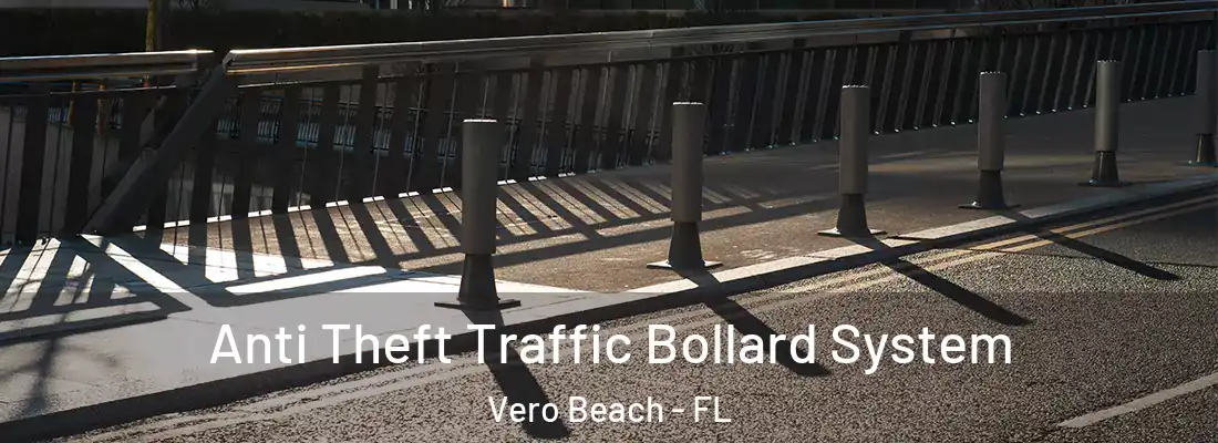 Anti Theft Traffic Bollard System Vero Beach - FL