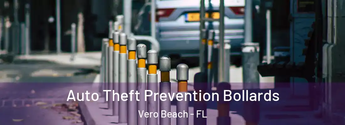 Auto Theft Prevention Bollards Vero Beach - FL