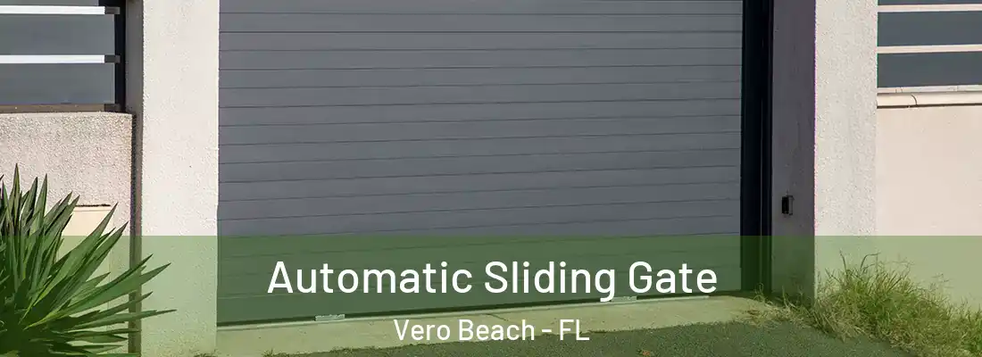Automatic Sliding Gate Vero Beach - FL