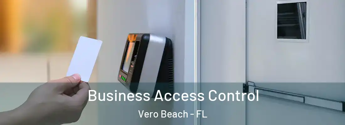 Business Access Control Vero Beach - FL