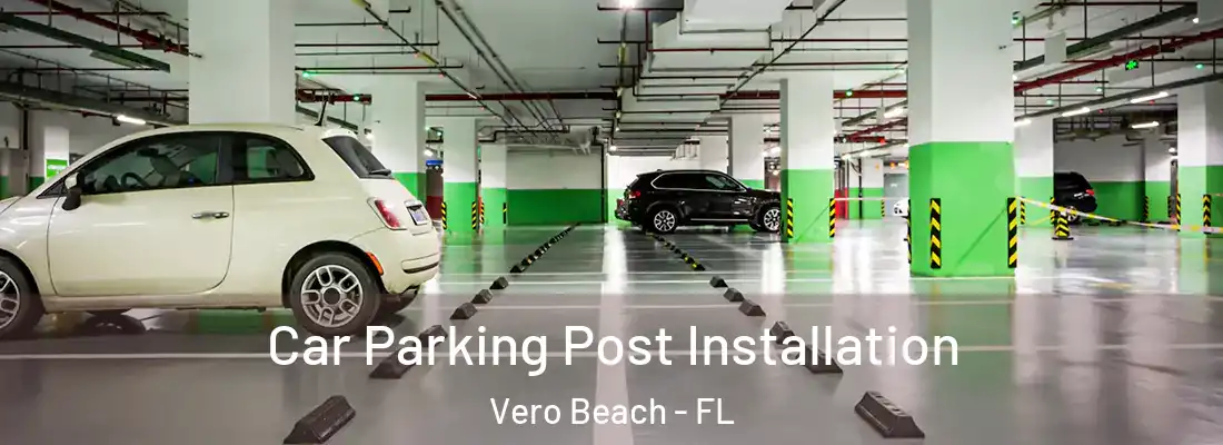 Car Parking Post Installation Vero Beach - FL