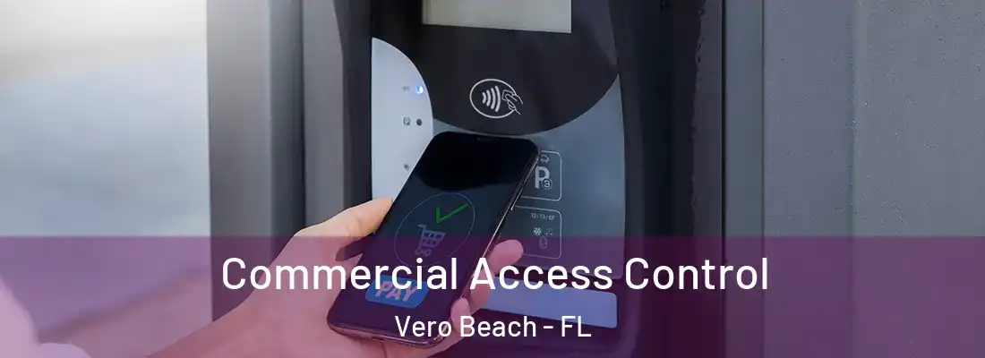 Commercial Access Control Vero Beach - FL