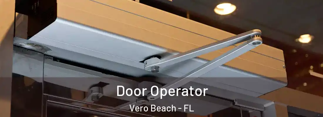 Door Operator Vero Beach - FL