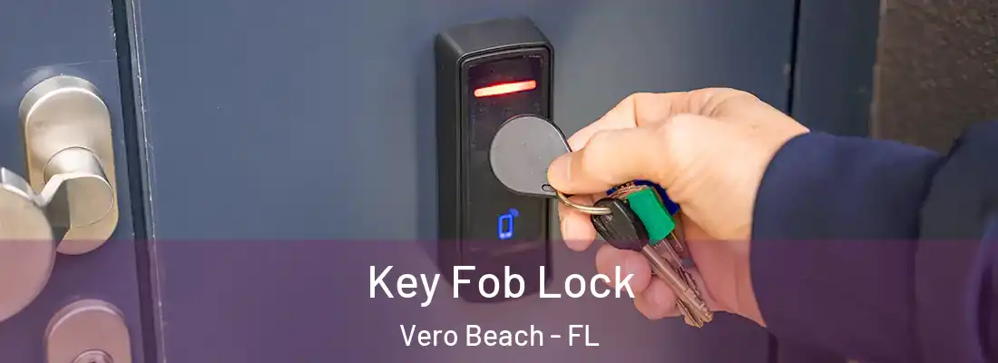 Key Fob Lock Vero Beach - FL