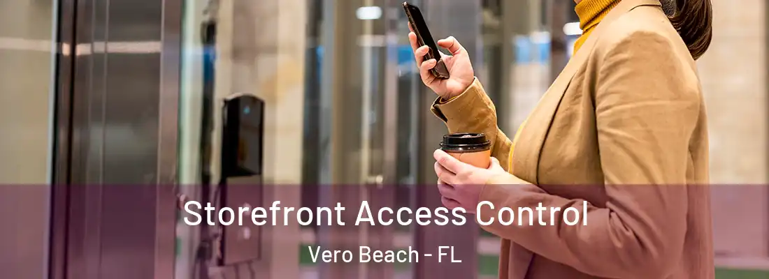 Storefront Access Control Vero Beach - FL