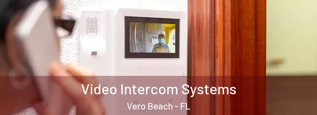 Video Intercom Systems Vero Beach - FL